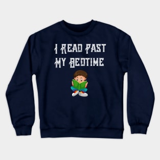 funny read past my bedtime, book reading Crewneck Sweatshirt